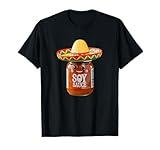 Funny Soy Sauce I Am Sauce Mexican Salsa Hot Sauce Sombrero T-Shirt