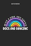 Drawing Pad for Kids - Sketchbook Just A Girl Who Loves Dogs And Dancing: Childrens Sketch Book for Drawing Practice ( Best Gifts for Age 4, 5, 6, 7, ... Supplies Gift, Top Boy Toys and Activity Bo