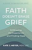 Faith Doesn't Erase Grief: Embracing the Experience and Finding Hope