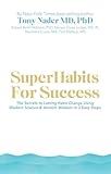 SuperHabits for Success: The Secrets to Lasting Habit Change Using Modern Science & Ancient Wisdom in 3 Easy Steps