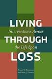 Living Through Loss: Interventions Across the Life Span (Foundations of Social Work Knowledge)