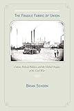 The Fragile Fabric of Union: Cotton, Federal Politics, and the Global Origins of the Civil War (Studies in Early American Economy and Society from the Library Company of Philadelphia)