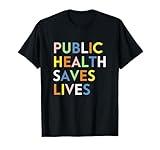 Public Health Saves Lives Healthcare Worker Epidemiologist T-Shirt