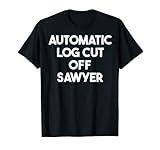 Automatic Log Cut Off Sawyer T-Shirt