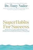 SuperHabits for Success: The Secrets to Lasting Habit Change Using Modern Science & Ancient Wisdom in 3 Easy Steps