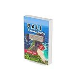 Bali Travel Guide: Your Complete Travel Companion to Hidden Gems, Must-See Attractions, Insider Tips, Maps & Itineraries for Unforgettable Island Adventures (Travel with Ease Book 5)
