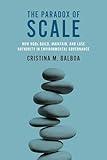 The Paradox of Scale: How NGOs Build, Maintain, and Lose Authority in Environmental Governance (Mit Press)