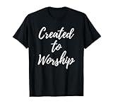 Created to Worship Christian Praise and Worship Music T-Shirt