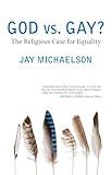 God vs. Gay?: The Religious Case for Equality (Queer Ideas/Queer Action)