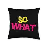 SO WHAT Distressed Text Attitude Edgy Statement Funny Throw Pillow