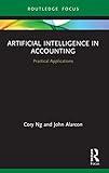 Artificial Intelligence in Accounting: Practical Applications (Routledge Focus on Business and Management)