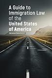 A Guide to Immigration Law of the United States of America