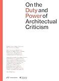 On the Duty and Power of Architectural Criticism: Proceeds of the International Conference on Architectural Criticism 2021