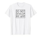 Do Not Develop My App T-Shirt