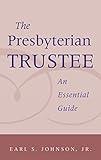 The Presbyterian Trustee:Â An Essential Guide