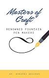 Masters of Craft: Renowned Fountain Pen Makers (Everything Fountain Pens)