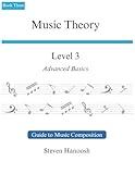 Music Theory Level 3: Guide to Composition (Music Theory - Guide to Composition)