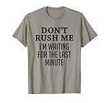 Don't Rush Me I'm Waiting for the Last Minute Funny Gift T-Shirt