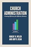 Church Administration, 3rd Edition: Creating Efficiency for Effective Ministry