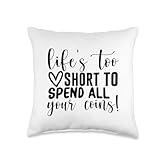 Life's Too Short to Spend All Your Coins for Coin Collector Throw Pillow