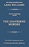 The Gravesend Murder : A Victorian Historical Murder Mystery (The Field & Greystone Series Book 3)