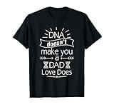 DNA Doesn't Make You A Dad Love Does Family Quote T-Shirt
