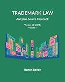 Trademark Law: An Open-Access Casebook (Version 11) (2024): Volume I