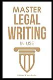 Master Legal Writing in Use + Workbook + 100 Expert Email, Letter & Legal Memo Templates. Clear & Effective Legal Writing for Beginners & Law School ... Legal Writing, Vocabulary & Terminology)