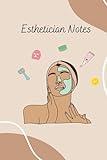 Esthetician Notes: Notebook For Passionate Skincare Enthusiasts, Current Students and Estheticians - 6 x 9 inches Hard Cover, 100 College Ruled pages (Skincare Fanatic)