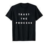 A design that says Trust the Process T-Shirt