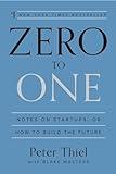 Zero to One: Notes on Startups, or How to Build the Future