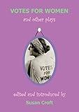 Votes For Women and Other Plays
