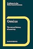 Genius: The Natural History of Creativity (Problems in the Behavioural Sciences, Series Number 12)