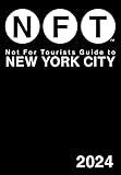 Not For Tourists Guide to New York City 2024