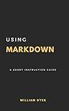 Using Markdown: A Short Instruction Guide