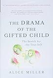 The Drama of the Gifted Child: The Search for the True Self