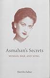 Asmahan's Secrets : Woman, War, and Song (Middle East Monograph Series, Center for Middle Eastern Studies, University of Texas at Austin) (CMES Middle East Monograph Series)