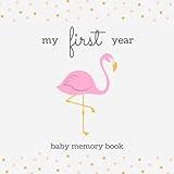My First Year Baby Memory Book: SOFTBACK Baby Memory and Keepsake Book; Cute Gold and Pink Flamingo Baby Girl Memory Book, Baby Shower Gift Book, New ... Frames; Baby Keepsake Journal, New Mom Gift
