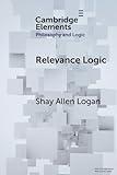 Relevance Logic (Elements in Philosophy and Logic)