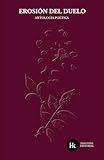 Erosión del duelo: Antología poética "Versos al amor" (Spanish Edition)