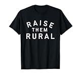 raise them rural T-Shirt