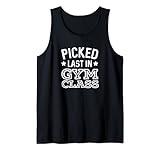 Picked Last In Gym Class Funny Workout Fitness Underachiever Tank Top