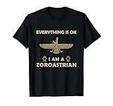 Faravahar Zoroastrianism Everything is ok I am a Zoroastrian T-Shirt