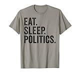 Funny Eat Sleep Politics Lovers Men Women Adults Government T-Shirt