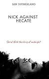 NICK AGAINST HECATE: Crime Action Adventure Thriller - Nick The Midnight King Series Book 2 (Nick the kinf of midnight)