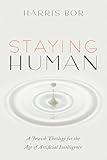 Staying Human: A Jewish Theology for the Age of Artificial Intelligence