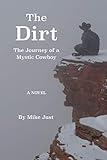 The Dirt: The Journey of a Mystic Cowboy