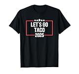 Let's Go Taco Funny Trade Tariff Political Shirt Mens Womens T-Shirt