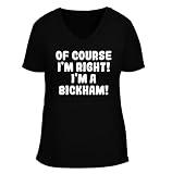 Of Course I'm Right! I'm A Bickham! - Women's Soft & Comfortable Deep V-Neck T-Shirt, Black, X-Large