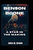 BENSON BOONE: A Star in the Making